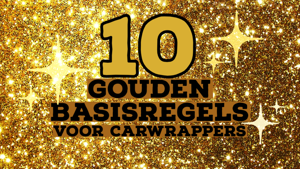 10 Gouden Basisregels - Voor Carwrappers - Appcademy1